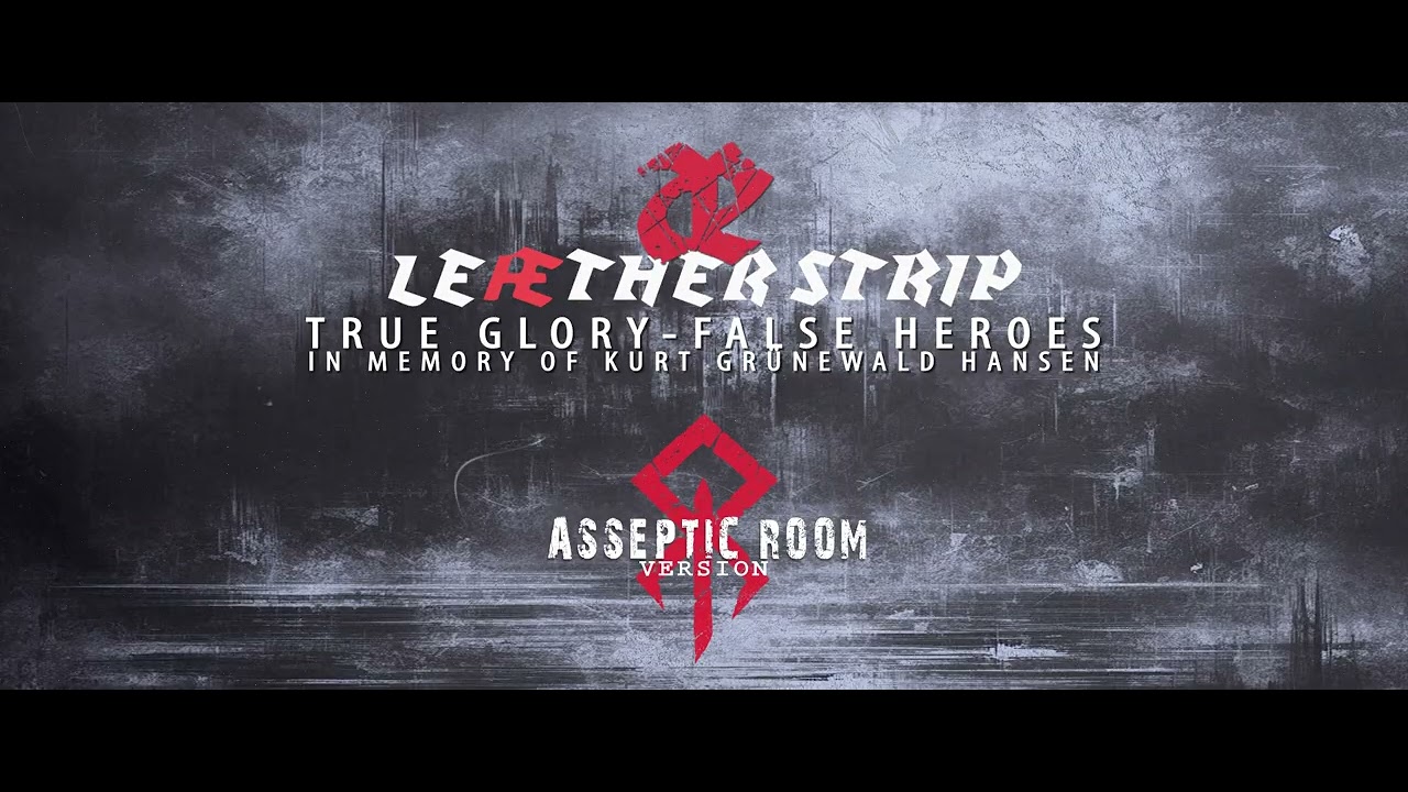 Leaether Strip   True Glory   False Heroes   Asseptic Room Version 2025