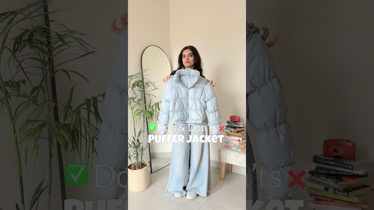 Do’s & Don’ts of styling a puffer jacket 