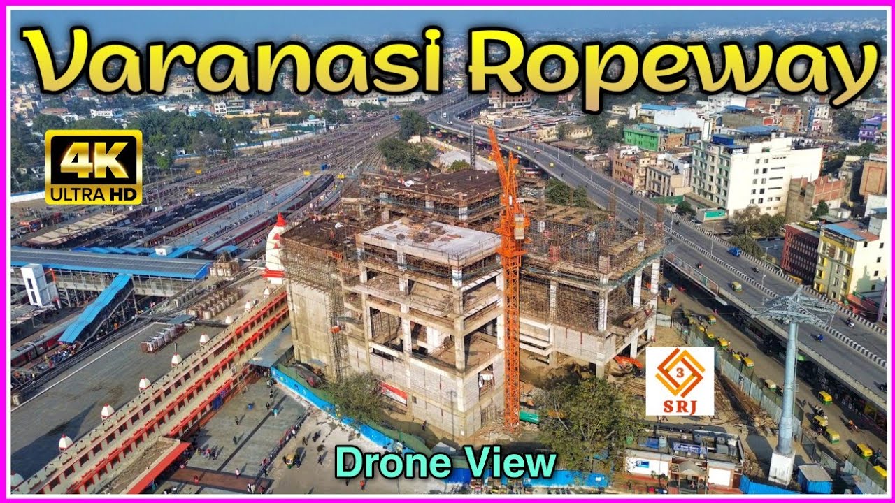 Varanasi Ropeway Project Latest Update | Varanasi Ropeway Construction Development | Drone SRJ