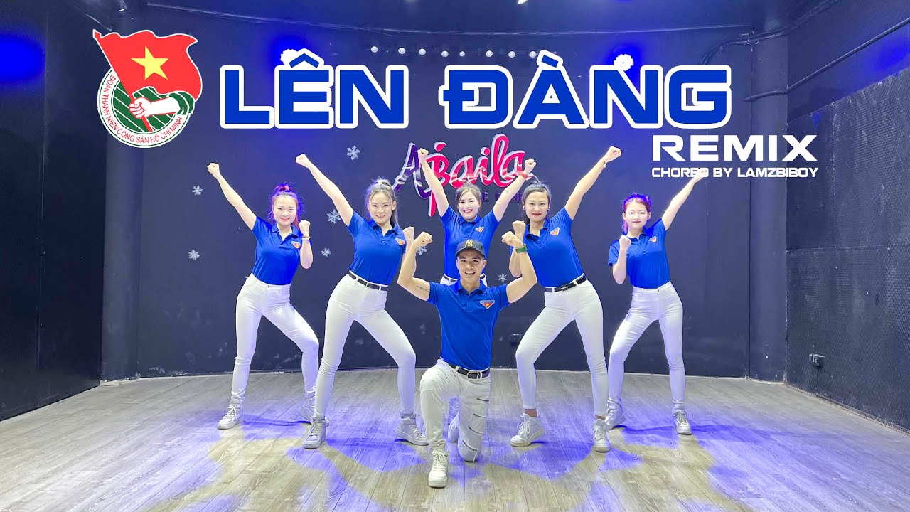LÊN ĐÀNG REMIX | KỈ NIỆM NGÀY THÀNH LẬP ĐOÀN 26.3 | ZUMBA DANCE | CHOREO BY LAMZBIBOY | ABAILA
