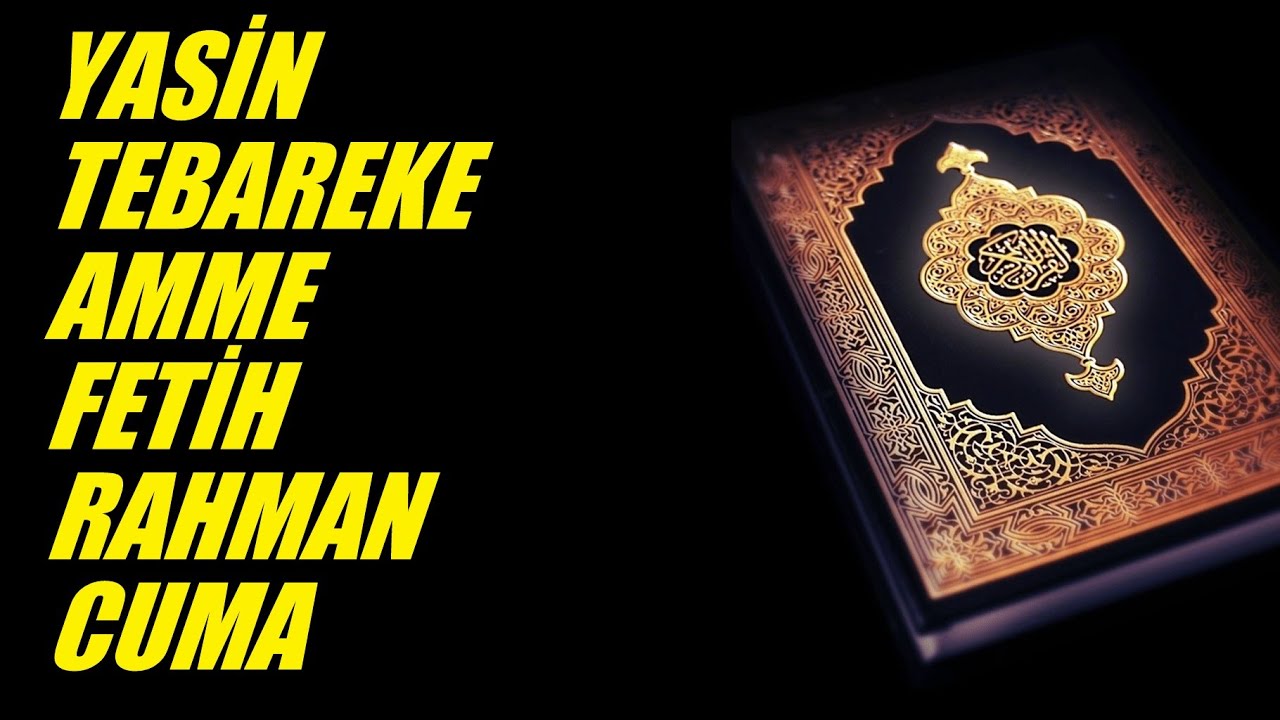 Yasin, Tebareke, Amme, Fetih, Rahman, Cuma Sureleri