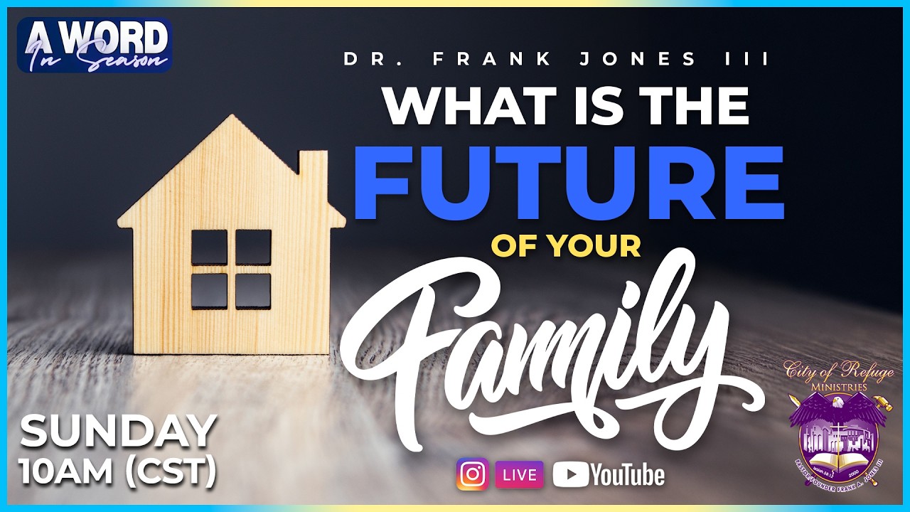 What is the Future of Your Family? | Dr. Frank Jones III | Sunday, February 15, 2026