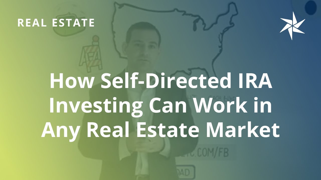 How Self-Directed IRA Investing Can Work in Any Real Estate Market