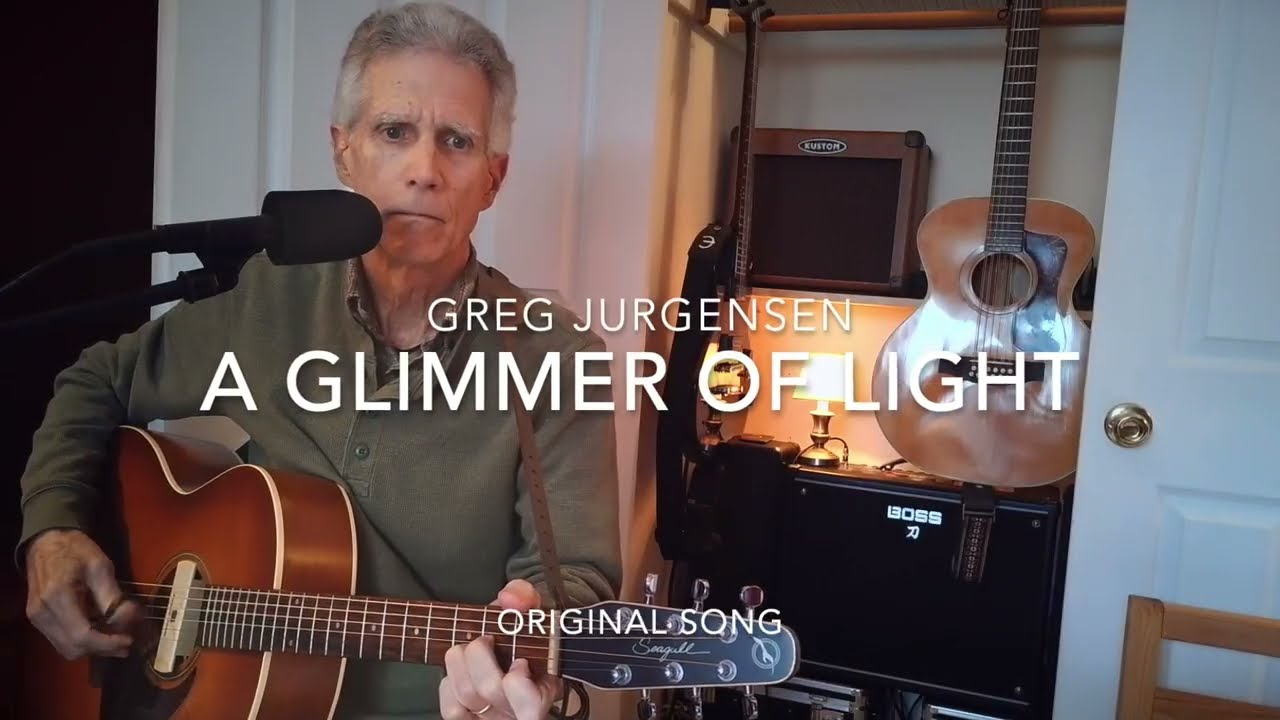 A Glimmer of Light | Original song by Greg Jurgensen