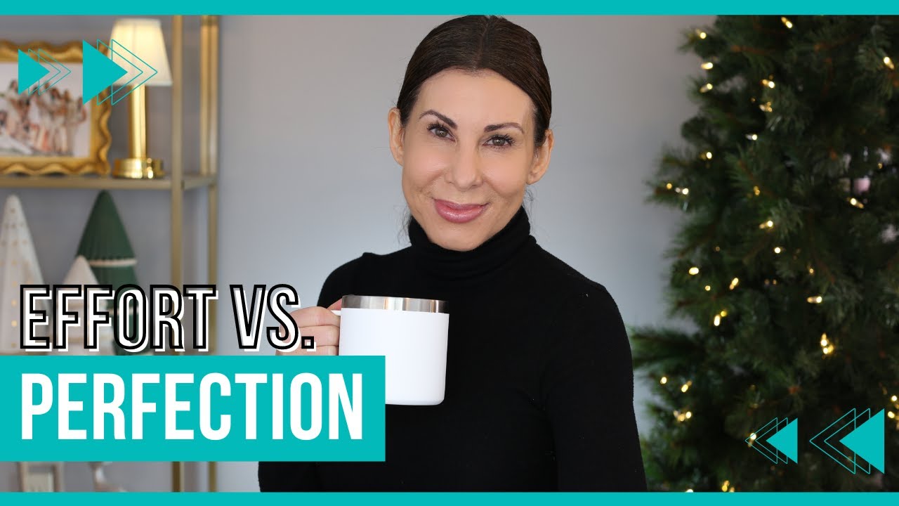 Effort Vs. Perfection | The Power Of Loving and Liking Yourself