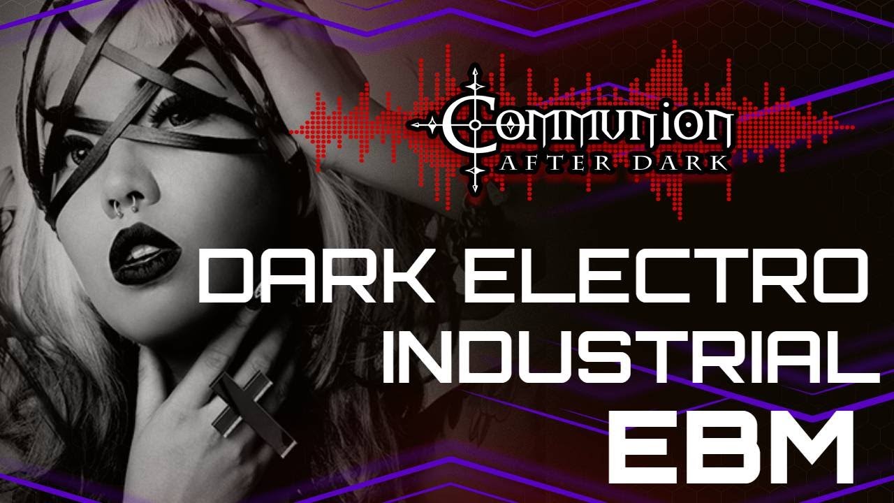 Dark Electro | Industrial | Synthpop | EBM | Goth - Communion After Dark Twitch Visual Show