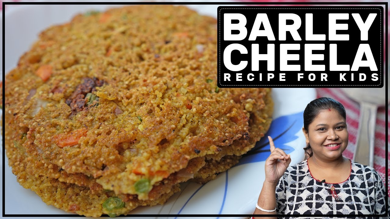 Barley Cheela | Barley Recipe for Kids | Jau ka Cheela