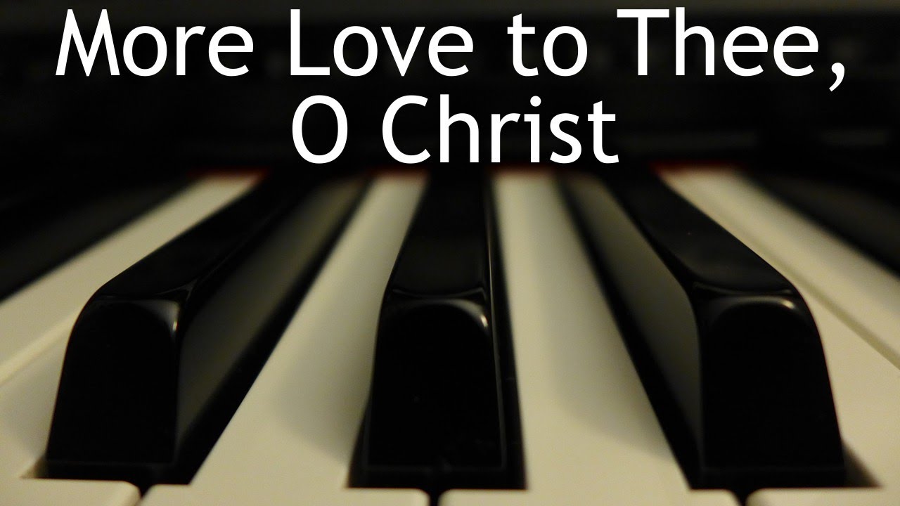 More Love to Thee, O Christ - piano instrumental hymn with lyrics