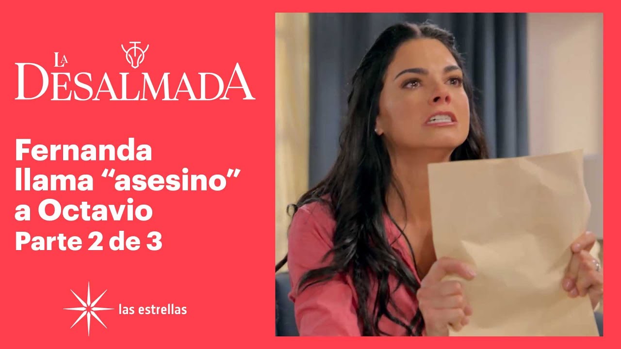 La Desalmada 2/3: Fernanda revela la infidelidad de Octavio | C-81