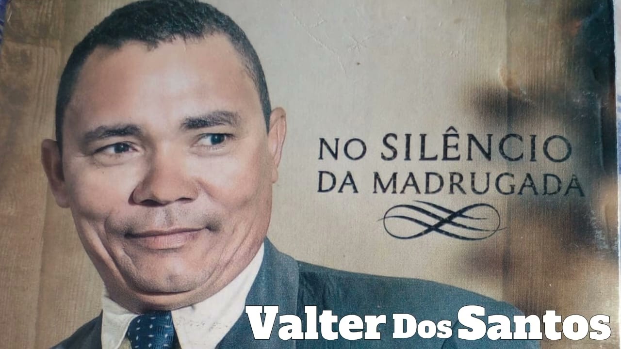 Valter Dos Santos. faixa 01 do cd no silêncio da madrugada . sei