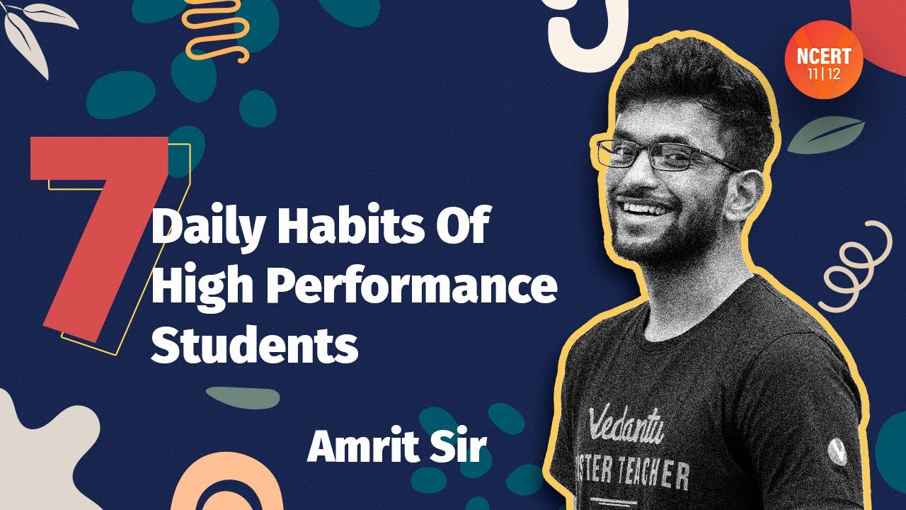 7 Daily Habits of High-Performance Students - By Amrit Sir | Study Motivation | Vedantu NCERT 11&12