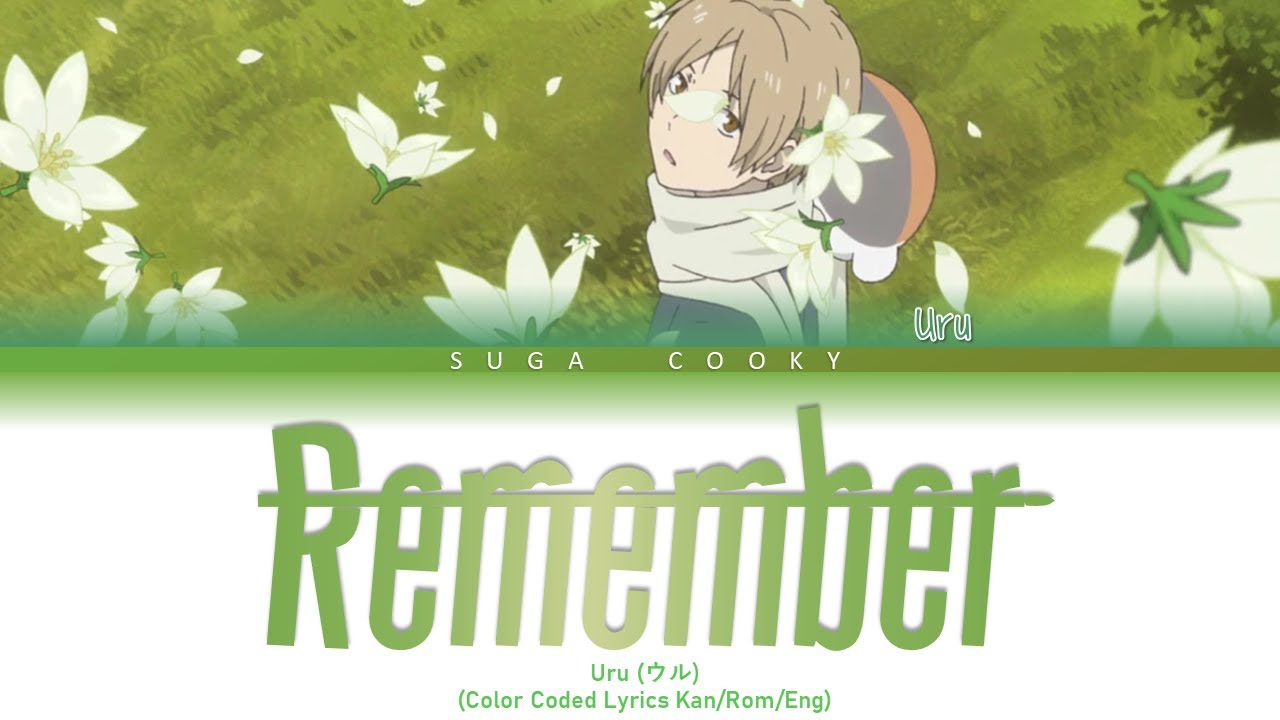 Natsume's Book of Friends: Tied to the Temporal World ED: uru - Remember Lyrics (Lyrics Kan/Rom/Eng)
