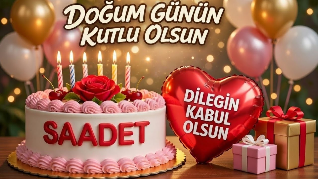 Saadet Doğum Günü Kutlama Şarkısı – Doğum Günün Kutlu Olsun 