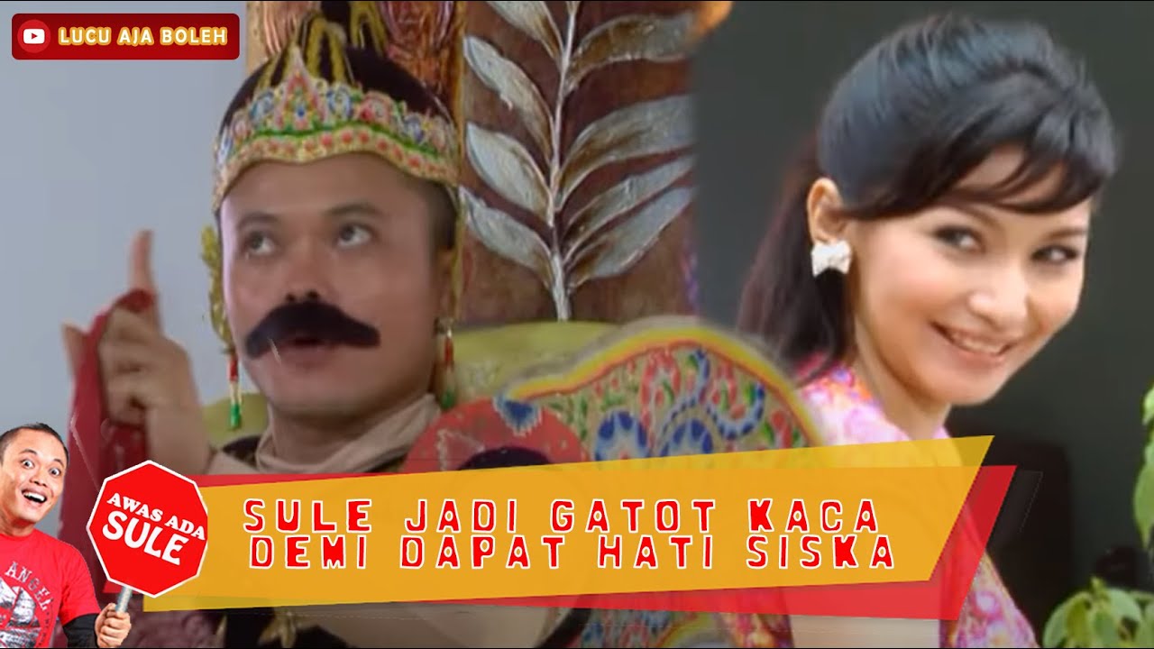 SULE JADI GATOT KACA, DEMI DAPAT HATI SISKA - AWAS ADA SULE