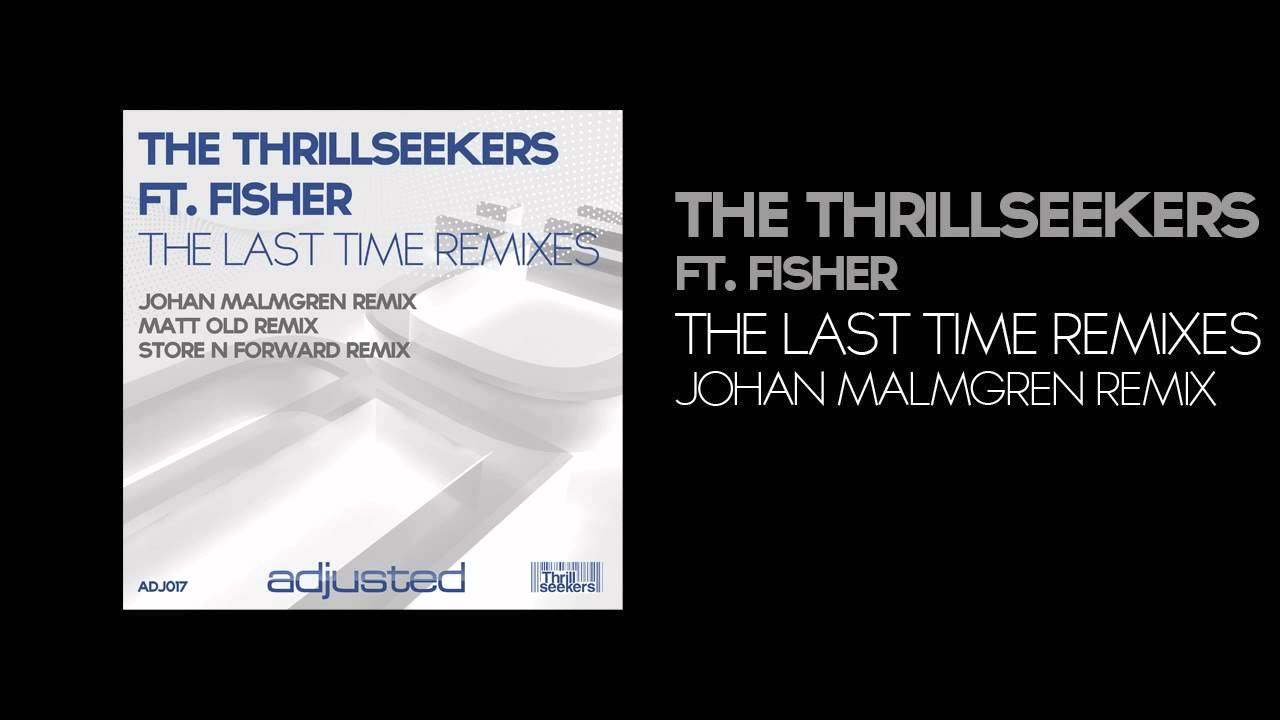 The Thrillseekers Ft Fisher - The Last Time (Johan Malmgren Remix)