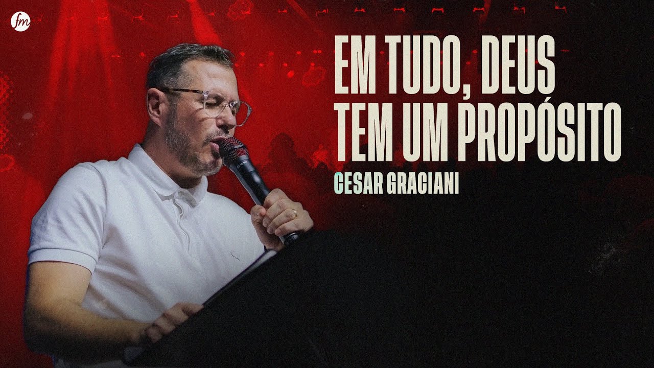 EM TUDO, DEUS TEM UM PROP&Oacute;SITO  |  Pr. Cesar Graciani  |  IEQ MORUMBI PIRACICABA