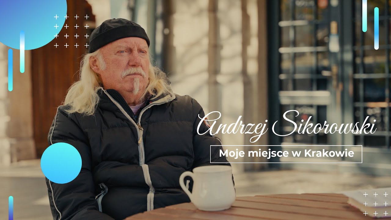 Andrzej Sikorowski - Moje miejsce w Krakowie