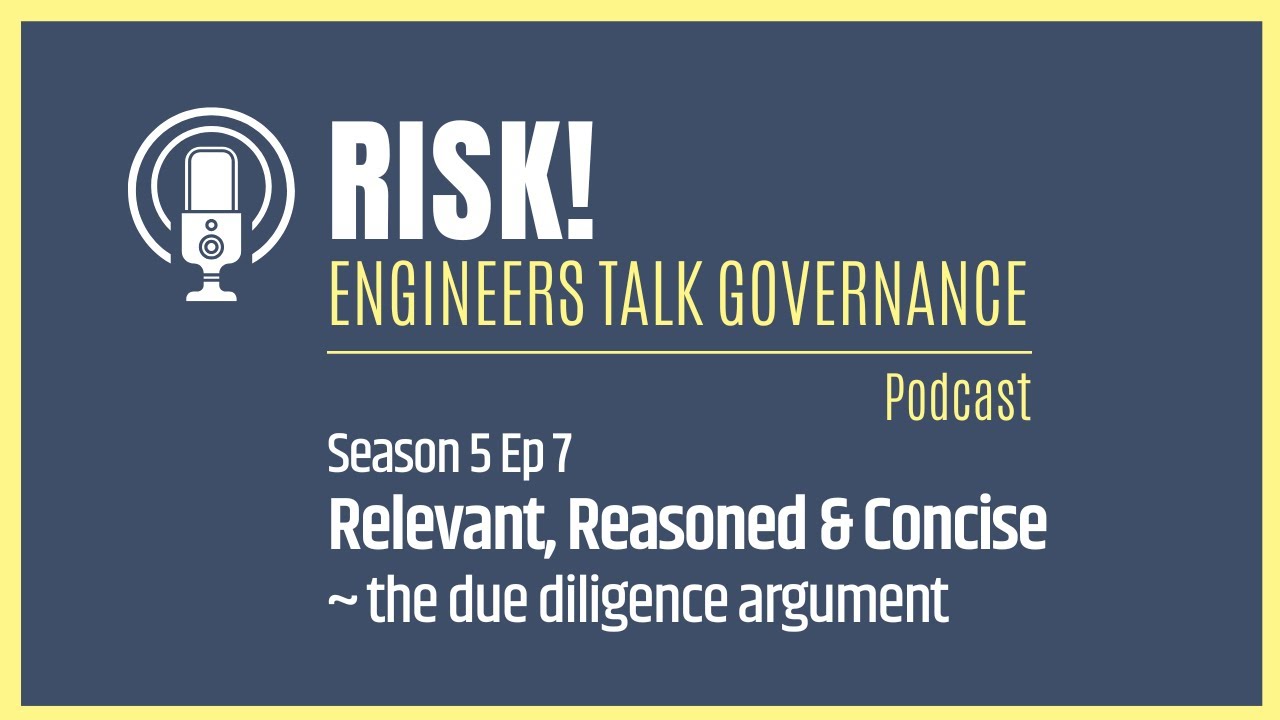 Effective due diligence arguments are Relevant, Reasoned & Concise | Risk! Engineers Talk Governance