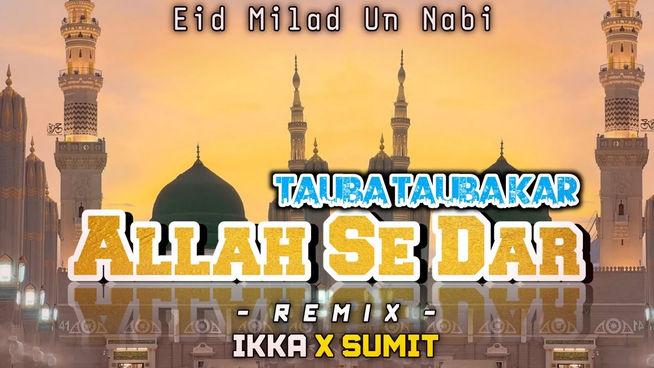 Allah Se Dar Aur Tauba Tauba Kar | Eid Milad Un Nabi | Remix | Dj Ikka Mauranipur Dj Sumit Jhansi 🔥