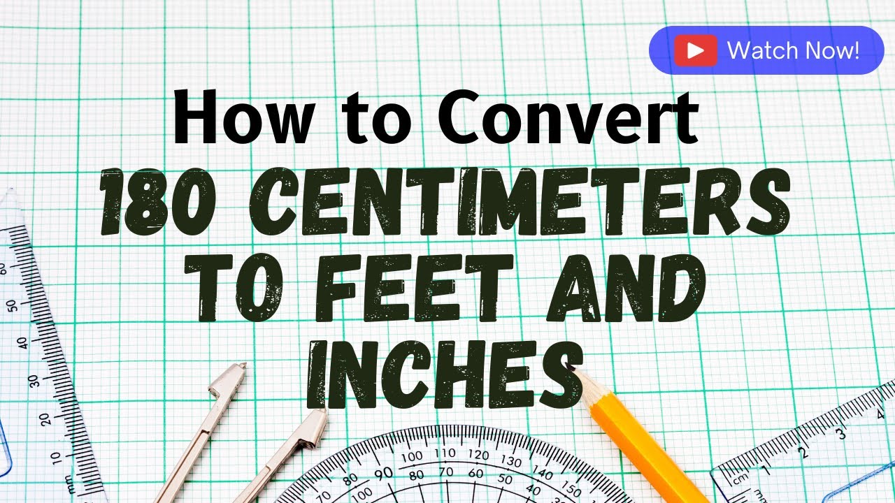 180 cm in feet Conversion | Plus How to Convert 180 Centimeters to Feet and Inches