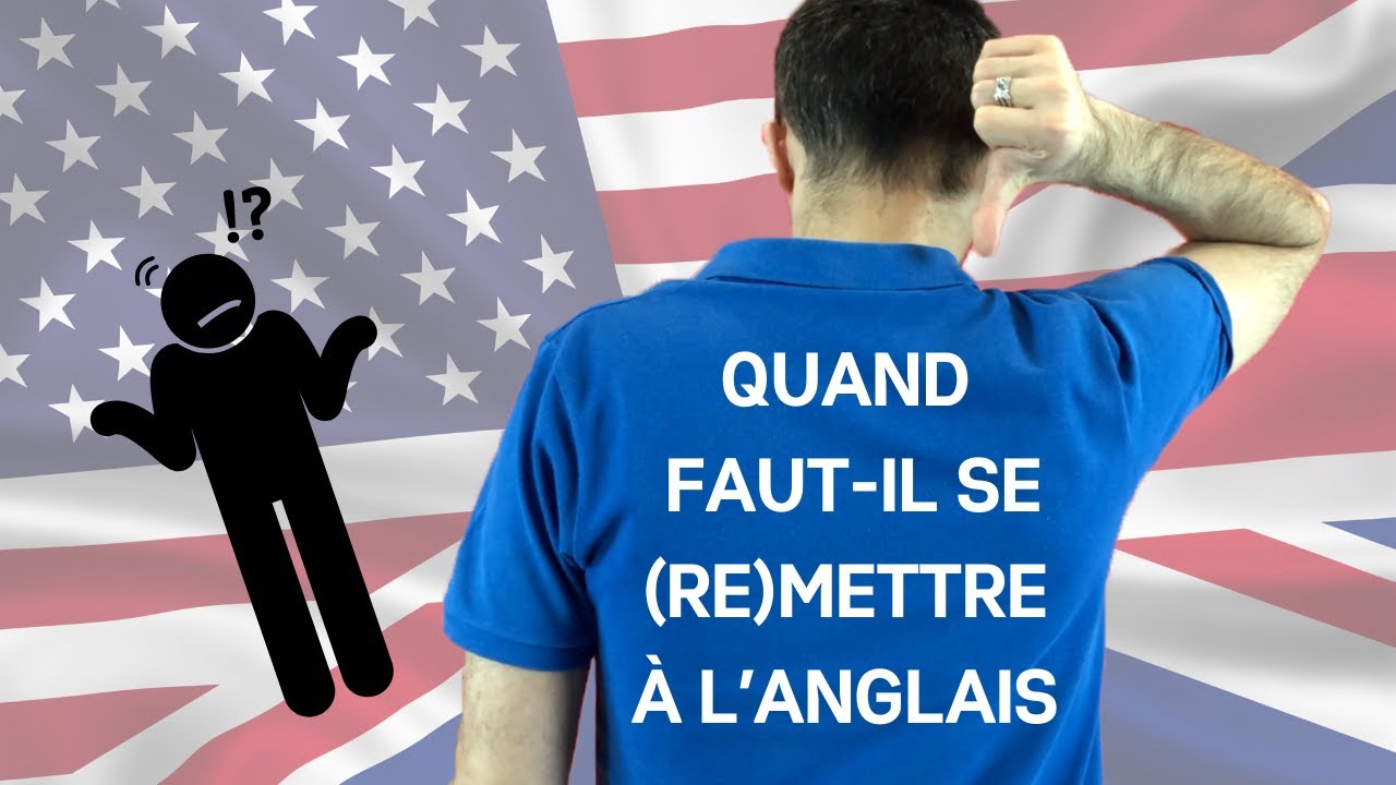 Quand faut-il vous (re)mettre à l’anglais