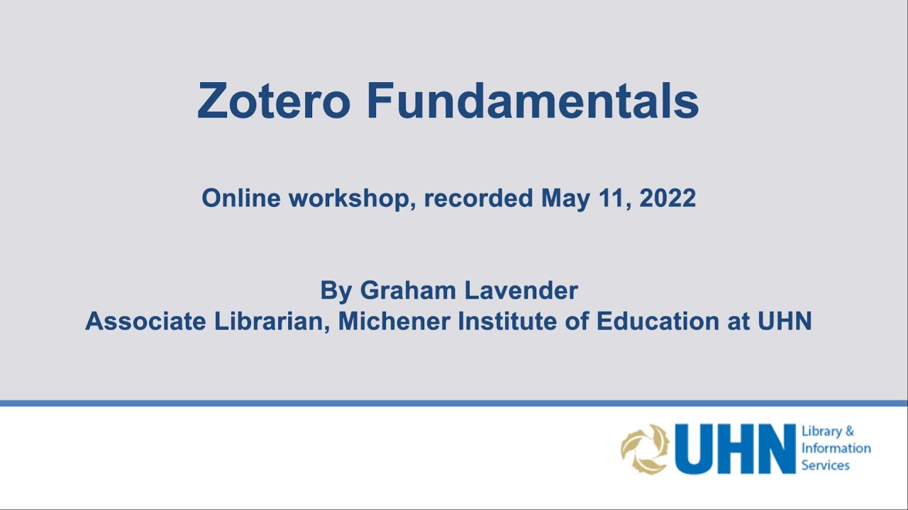 Zotero Fundamentals - UHN Libraries Workshops