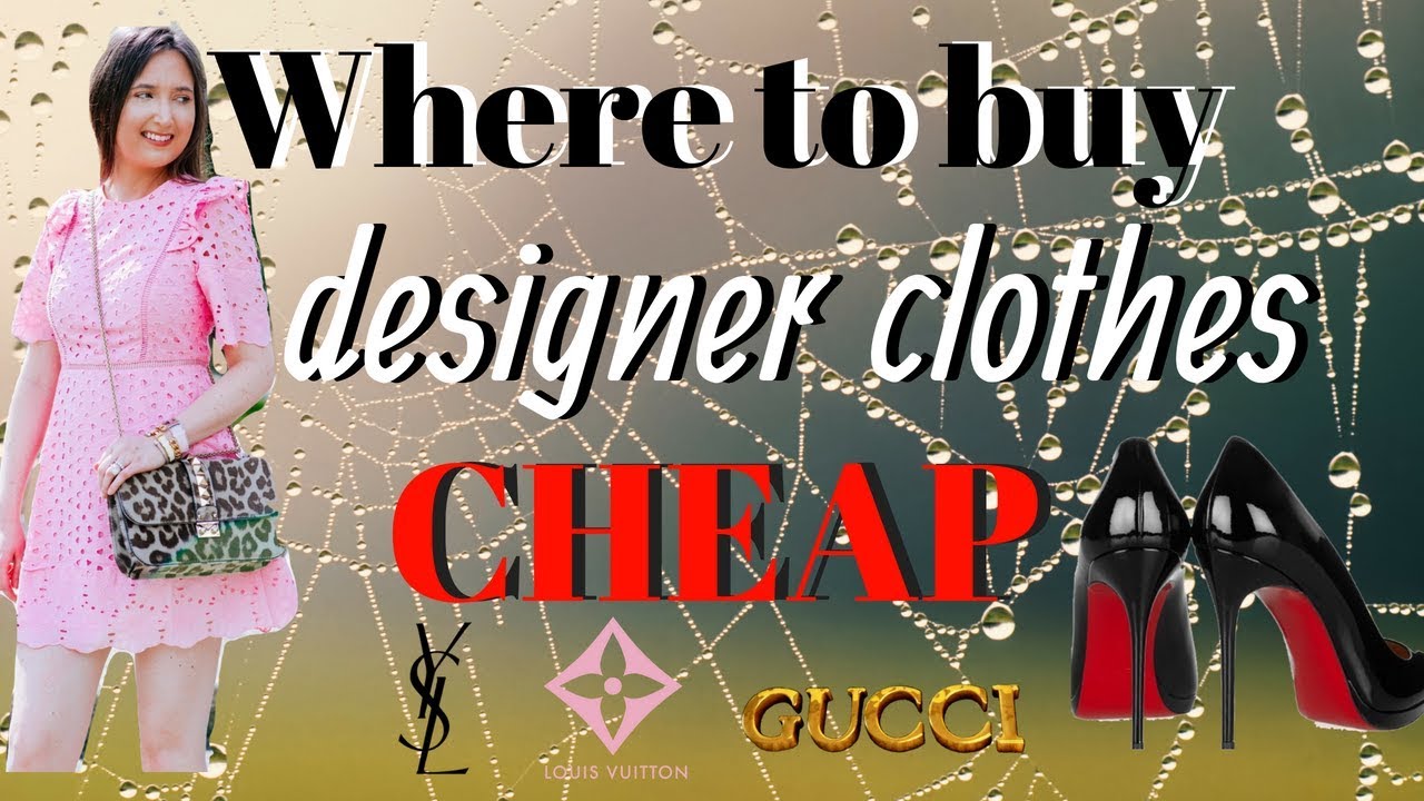 Where to buy designer clothes for CHEAP | 7 tips brands DON'T want you to know