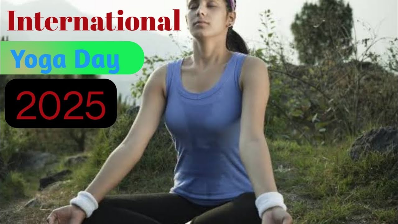 International Yoga Day 2025| International Yoga Day|