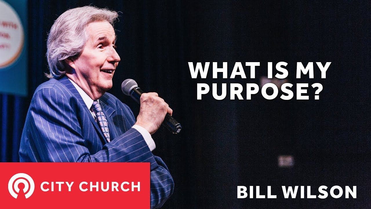 You Asked for it (Part 1) - What is my Purpose? - Bill Wilson