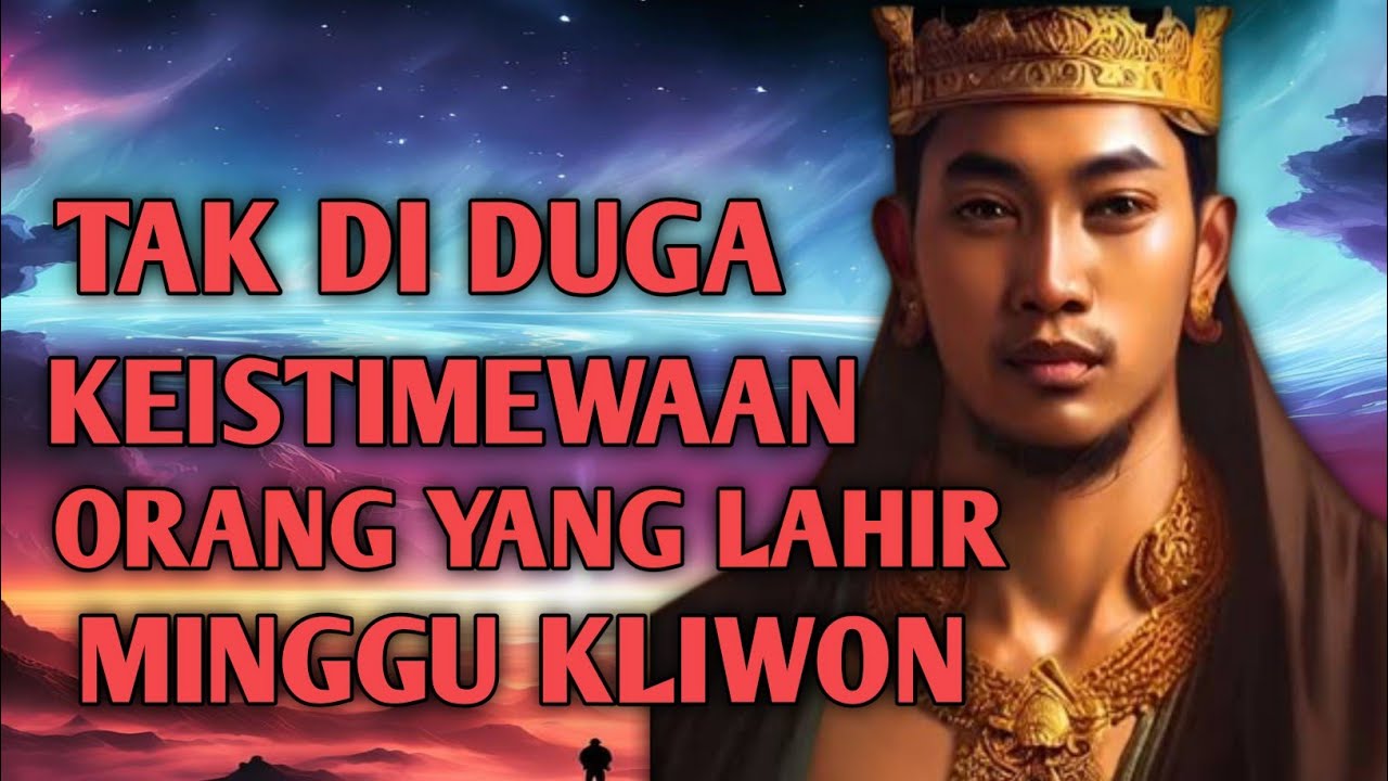 KEISTIMEWAAN WETON MINGGU KLIWON | BERUNTUNG BILA ANDA LAHIR PADA WETON INI