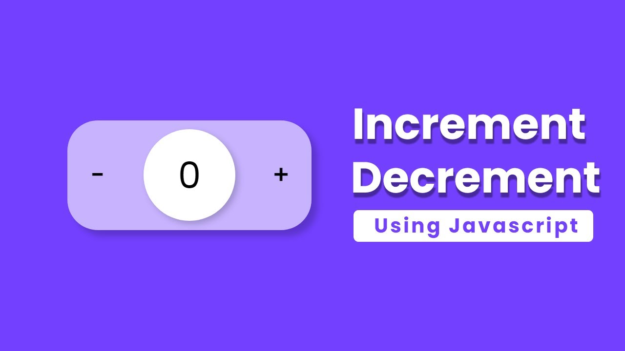 How to increment and decrement counter on  click button in javascript