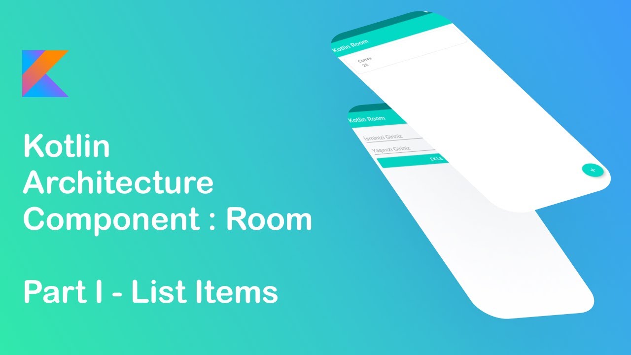 Kotlin Room Kütüphanesi Part I - Data Listeleme [Kotlin Architecture Components]
