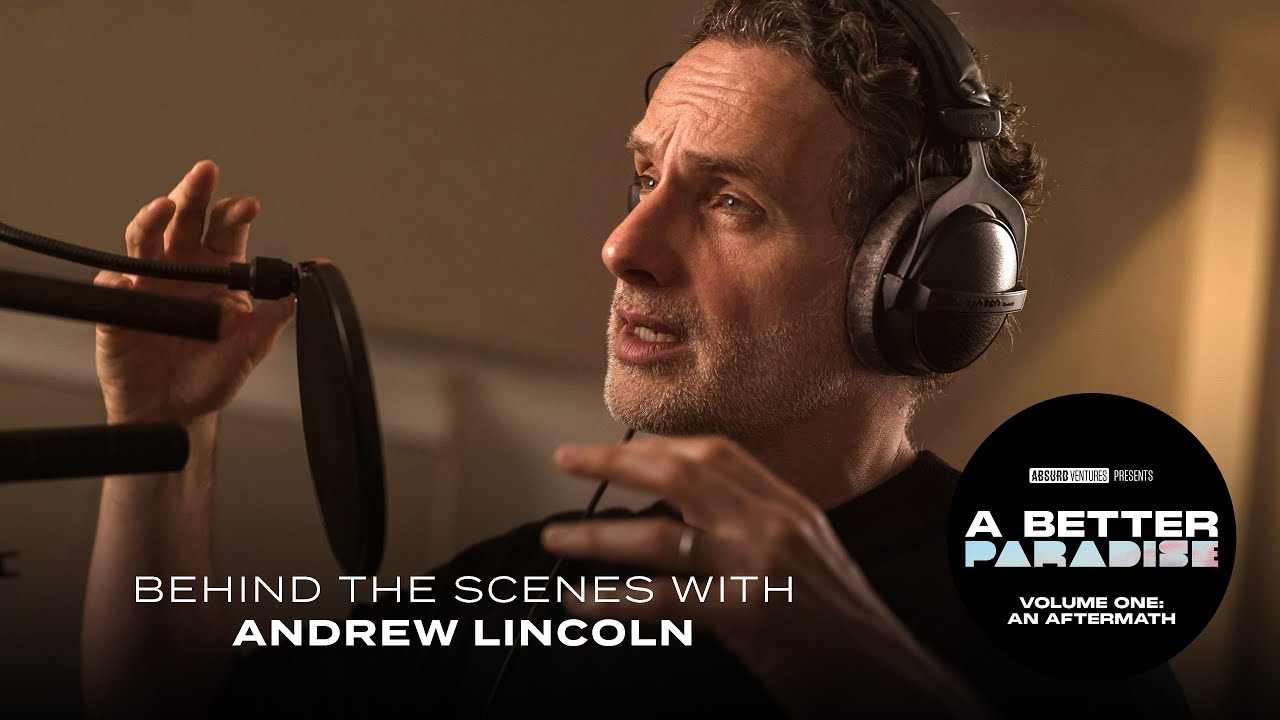 Andrew Lincoln • Behind the Scenes of A BETTER PARADISE Volume One: An Aftermath