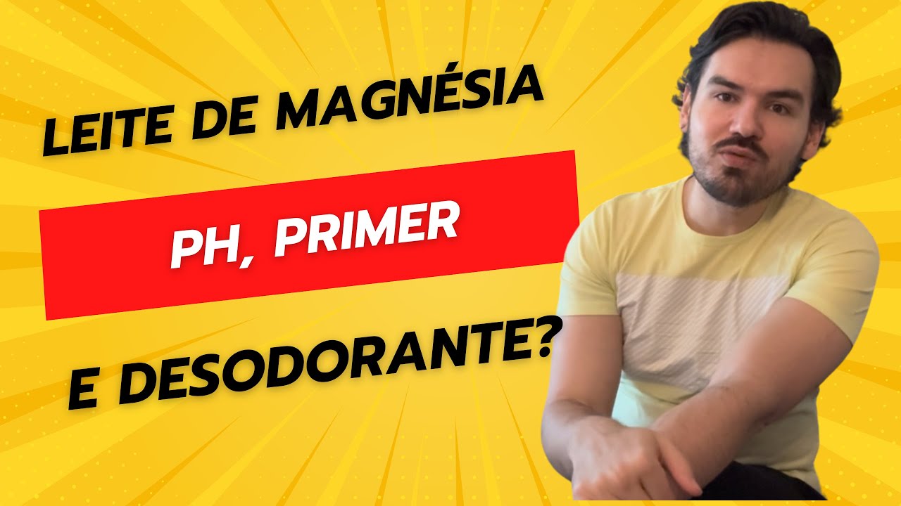 Leite de Magnésia e pH: Primer e Desodorante?