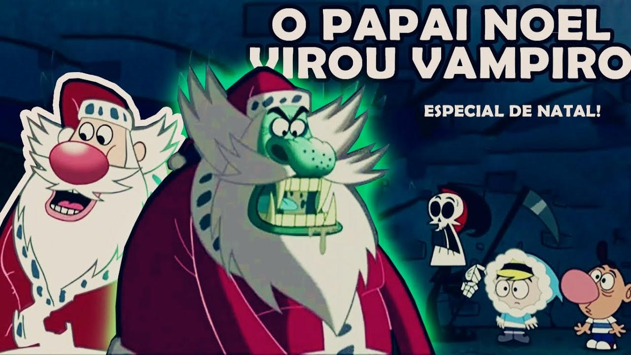 O PAPAI NOEL VIROU VAMPIRO! ESPECIAL DE NATAL (Billy e Mandy)