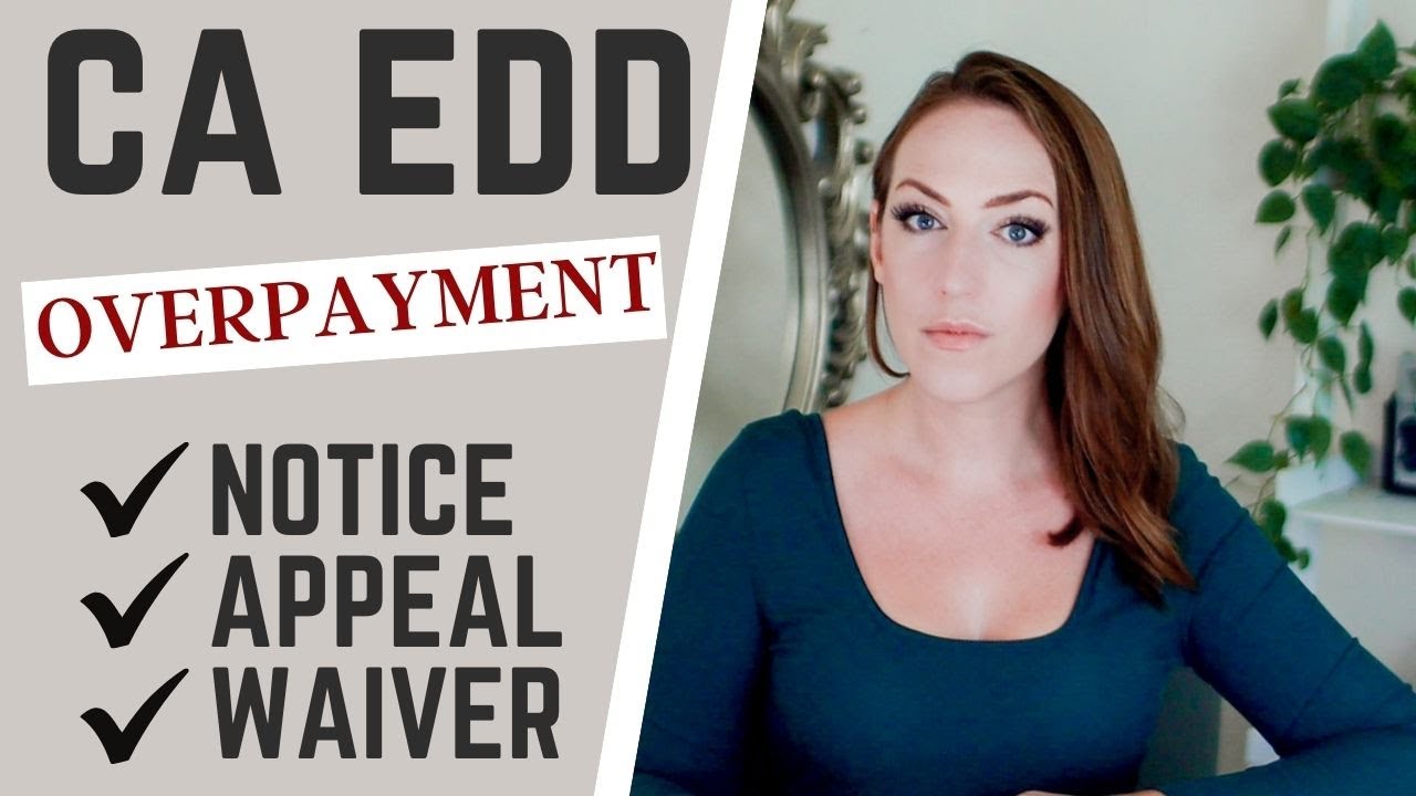 CA EDD Over Payment Notice, Over Payment Appeal, Over Payment Waiver