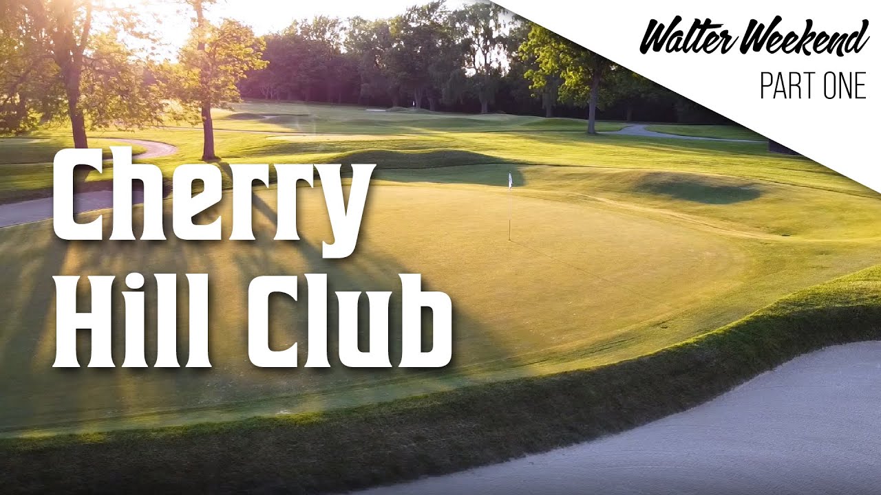 CHERRY HILL CLUB  |  Walter (Travis) Weekend: Part 1