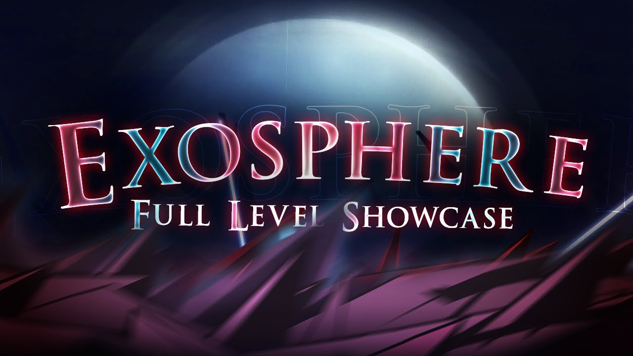 Exosphere [FULL LEVEL SHOWCASE]