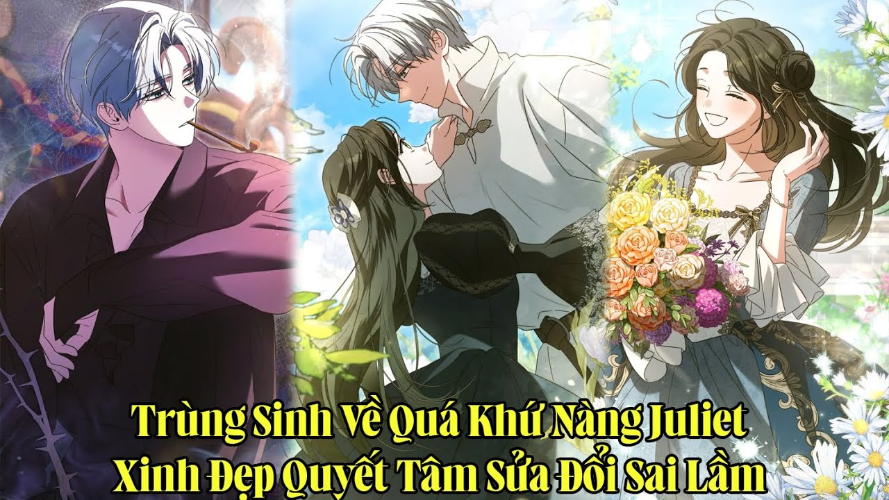 Trùng Sinh Về Quá Khứ Nàng Juliet Xinh Đẹp Quyết Tâm Sửa Đổi Sai Lầm | Phần 1 | Review Truyện Tranh