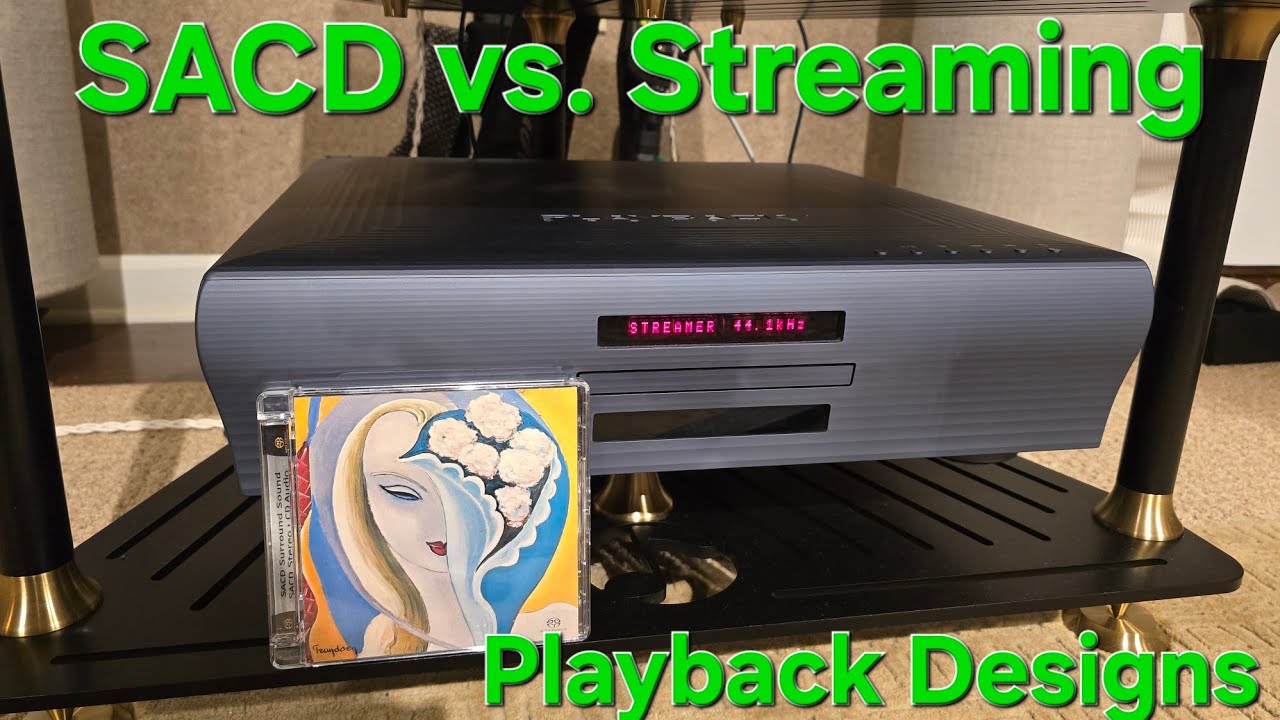 SACD vs. Streaming using Playback Designs Dream series.