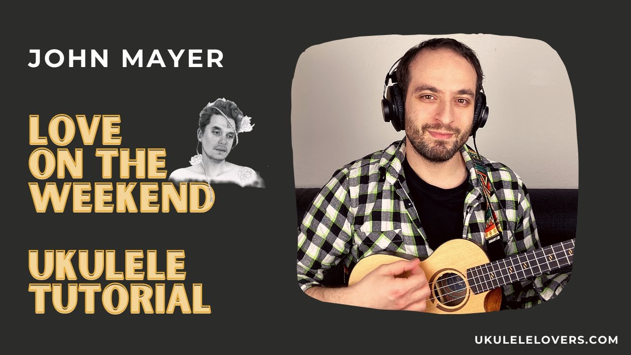 Love On The Weekend Ukulele Tutorial- Easy John Mayer Song (Tabs on Screen)
