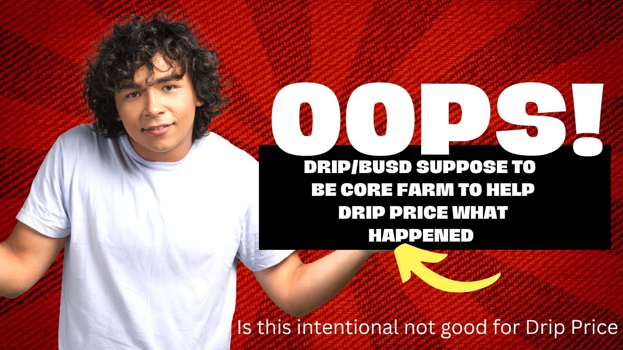 What Is The Deal With Drip/Busd Farm not being Core and Low Percentage Not Helping Drip Price