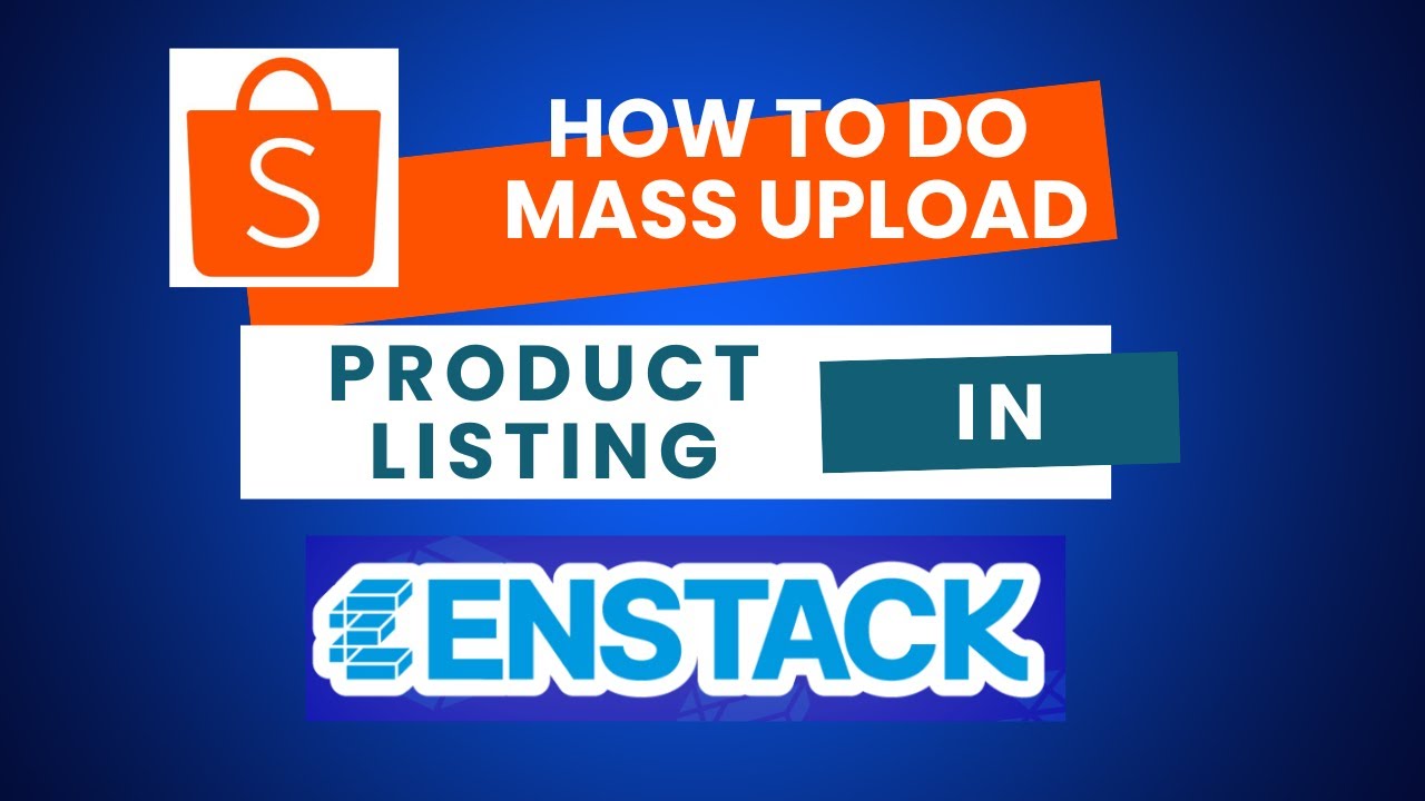 Video #4 - Enstack for Sellers: How to do mass upload in enstack