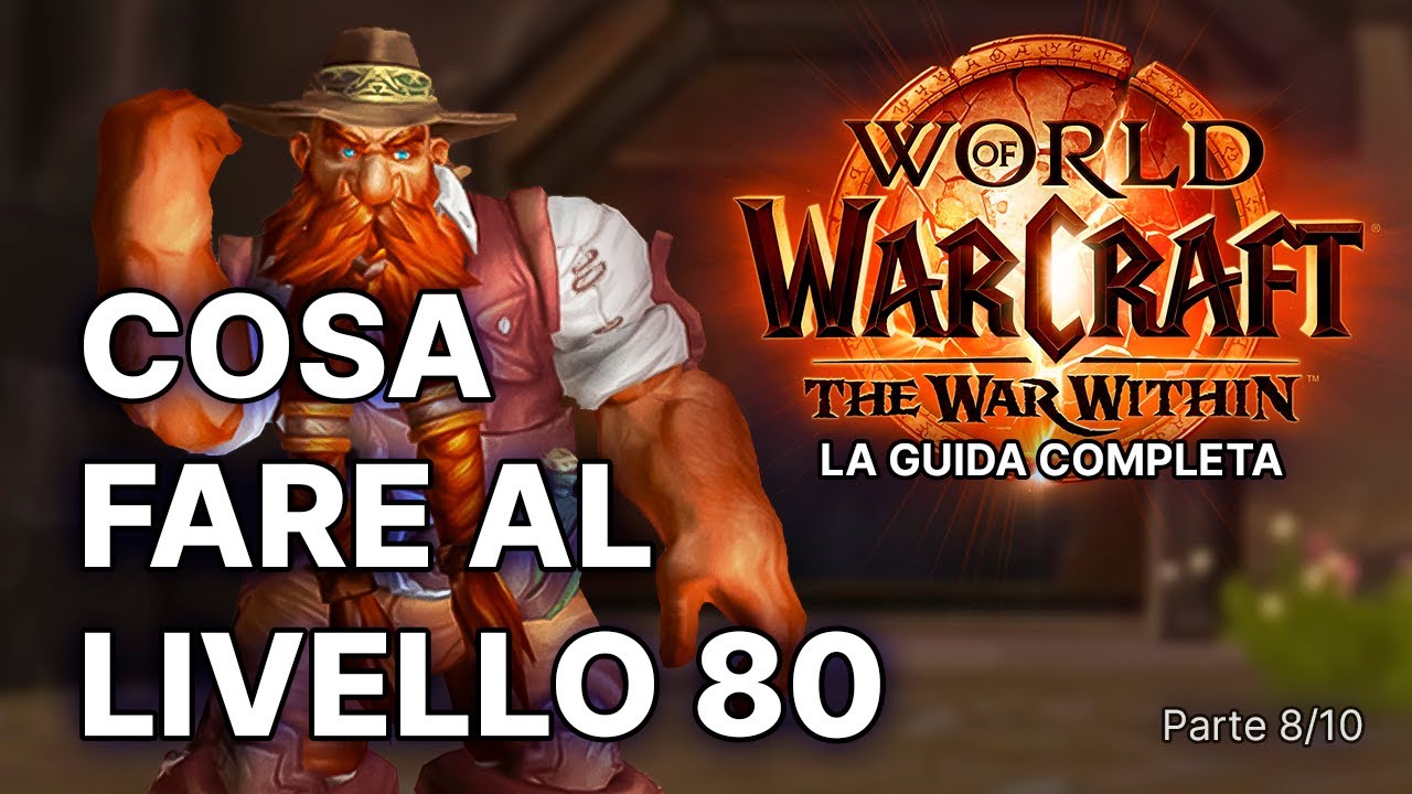 Come giocare a World of Warcraft: The War Within | Endgame: Cosa fare al livello 80?