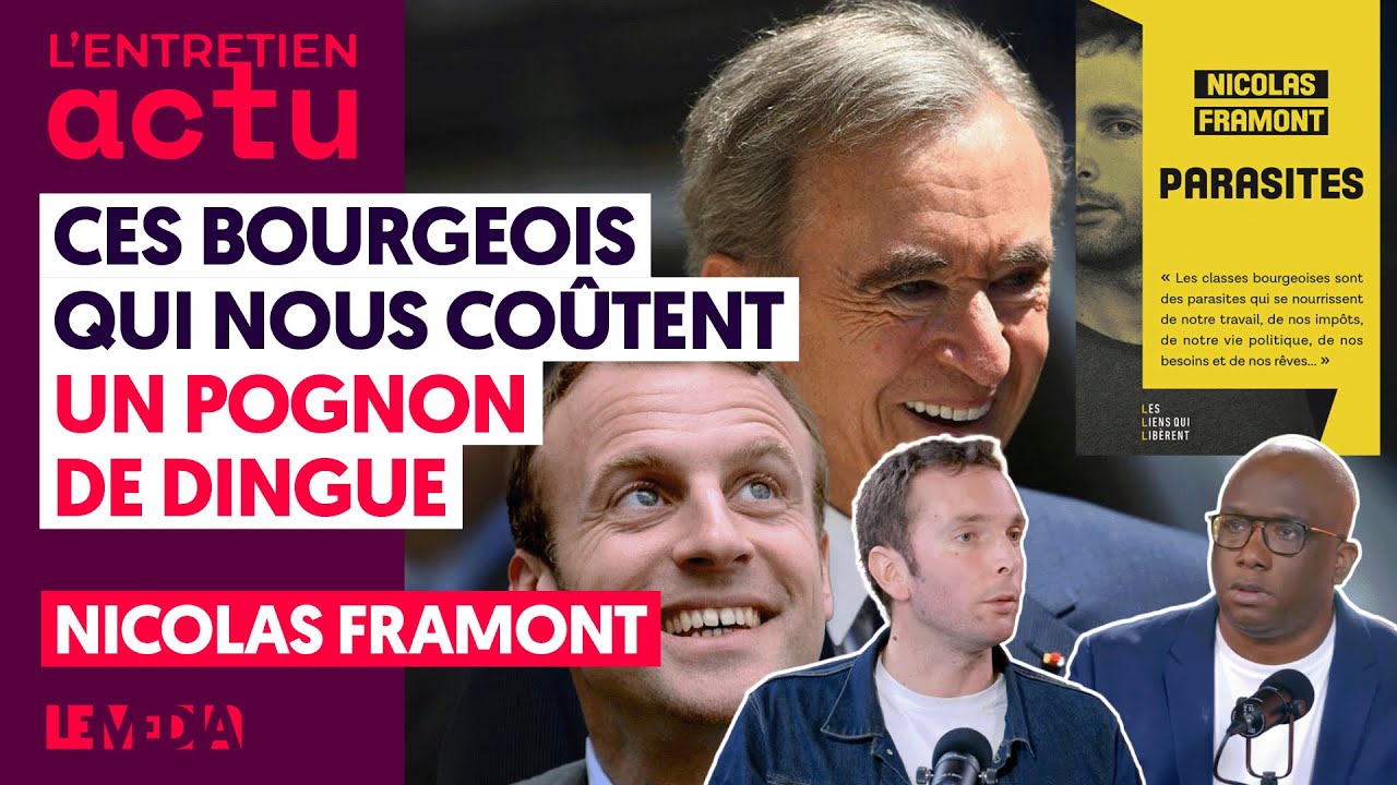 CE QUE LES GRANDS MÉDIAS NE VOUS DIRONT PAS SUR LA BOURGEOISIE (NICOLAS FRAMONT)