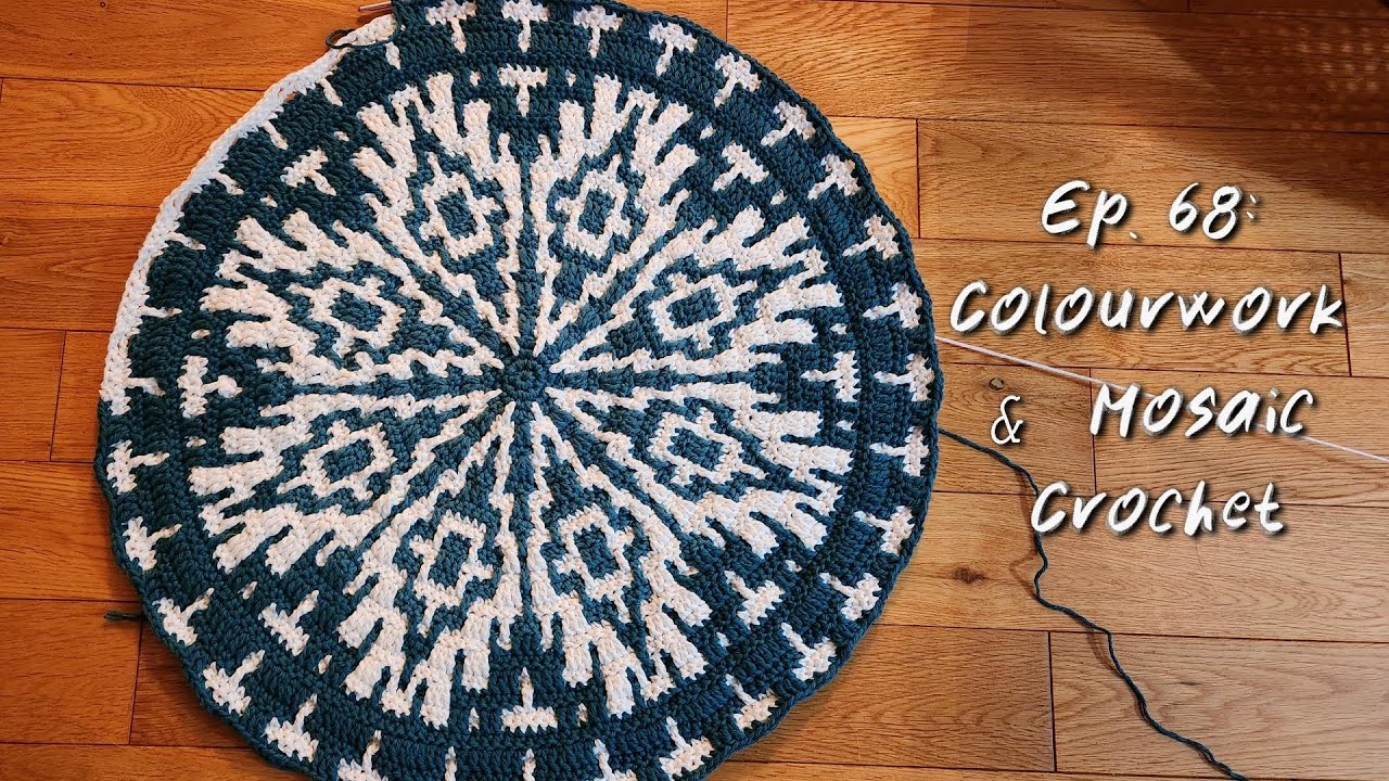 Ep.68: Colourwork & Mosaic Crochet // Knitting Podcast