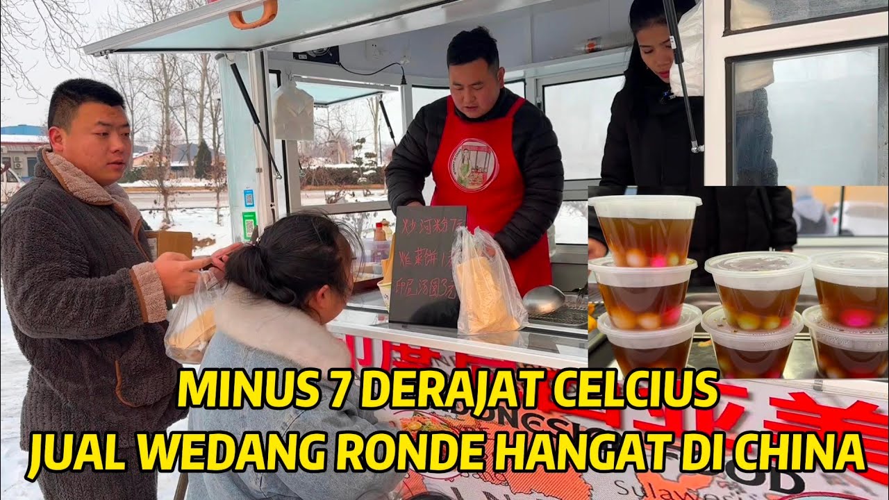 MENJUAL WEDANG RONDE CUACA DINGIN MINUS 7 DERAJAT DI CHINA, DENGAN CEPAT DI BORONG SAMA PEMBELI
