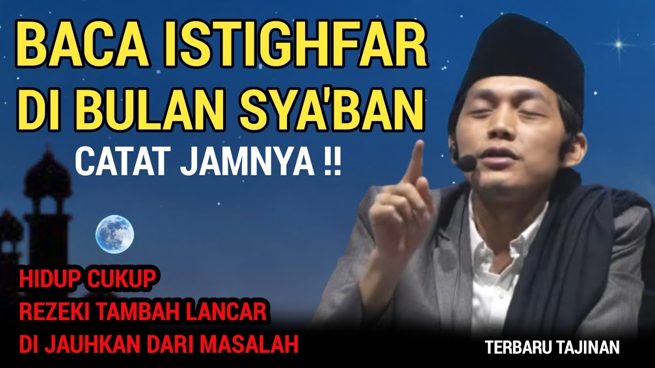 GUS IQDAM TERBARU - fadilah membaca istighfar di bulan sya'ban 