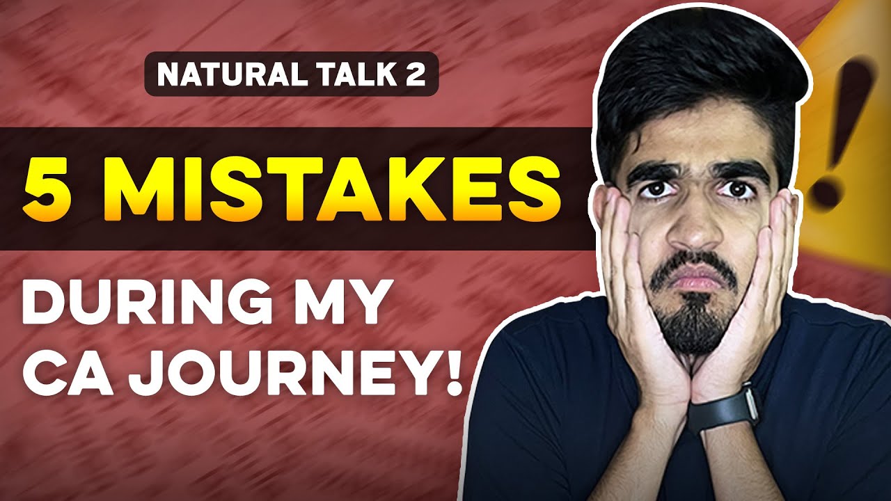 5 Mistakes during my CA Journey & my Learnings from them | #NaturalTalk2