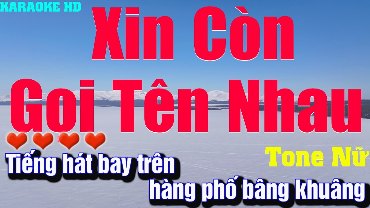 Karaoke Xin Còn Gọi Tên Nhau l Tone Nữ l Beat phối mới Âm thanh ra chất lượng nhạc cực hay,dễ hát